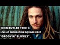 John Butler Trio - Groovin' Slowly (triple j's Live at the Wireless - Federation Square 2007)