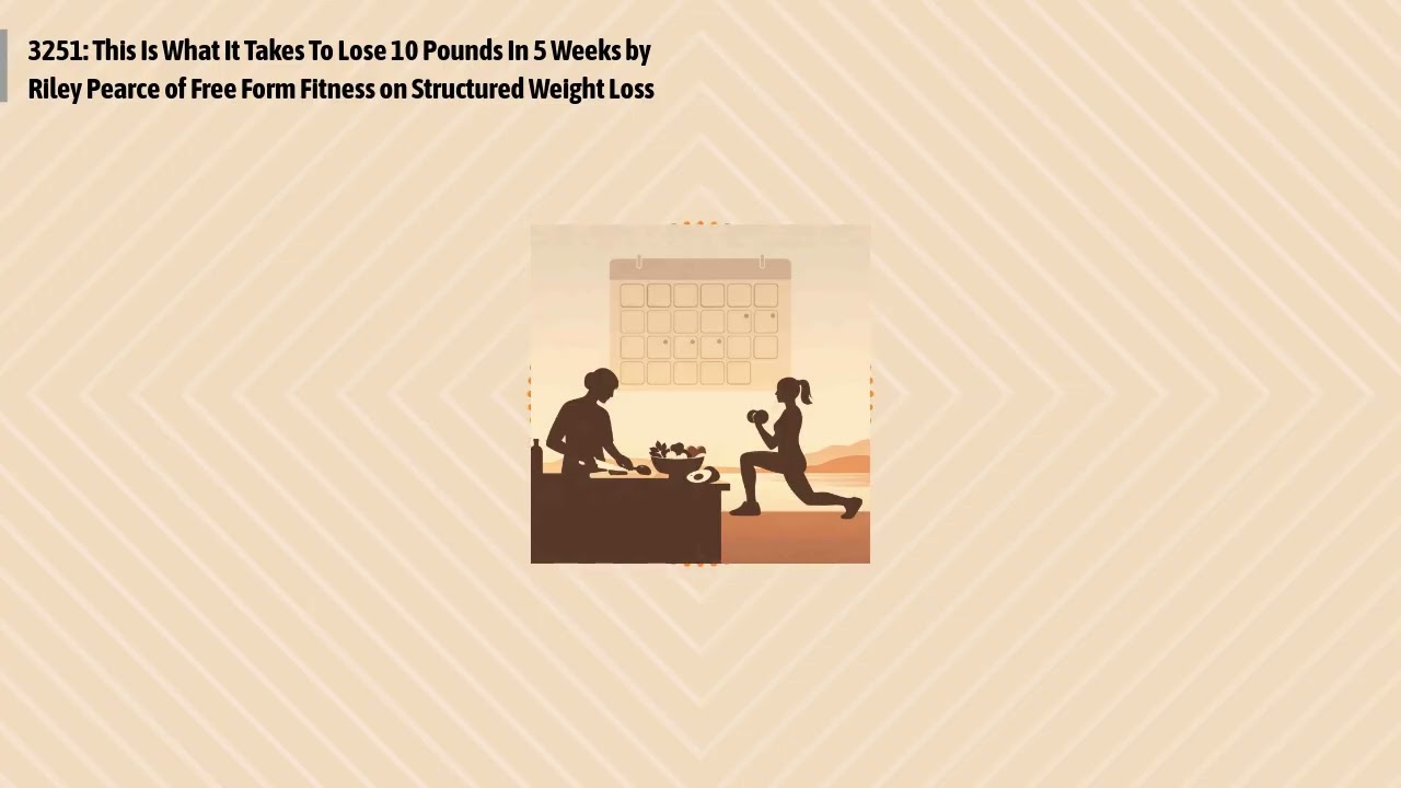 3251: This Is What It Takes To Lose 10 Pounds In 5 Weeks by Riley Pearce of Free Form Fitness on...