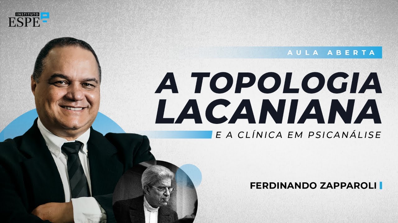 A Topologia Lacaniana e a Clínica em Psicanálise | Ferdinando Zapparoli