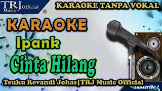 Download lagu KARAOKE Ipank - Cinta Hilang mp3 Download lagu KARAOKE Ipank - Cinta Hilang mp3