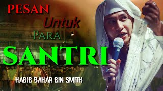 Download lagu Habib Bahar || Pesan Untuk Para Santri  || mp3