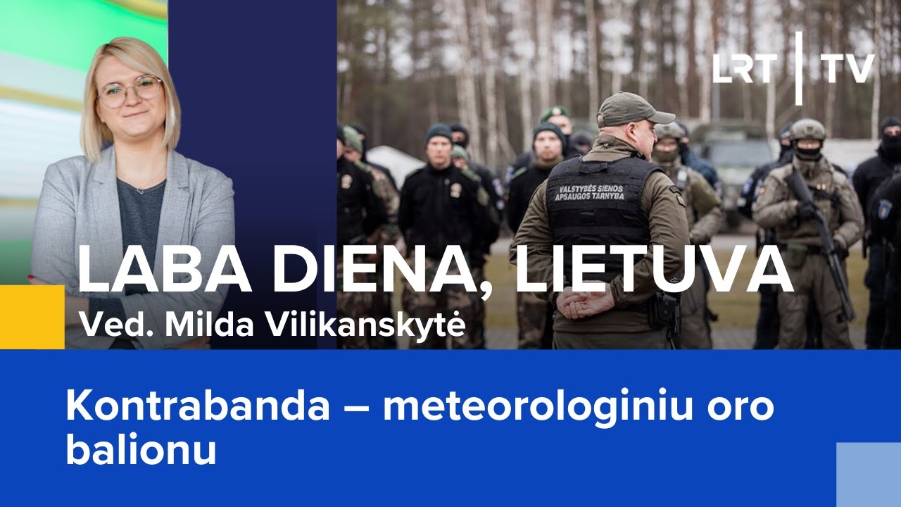 Kontrabanda – meteorologiniu oro balionu | Laba diena, Lietuva | 2024-09-30