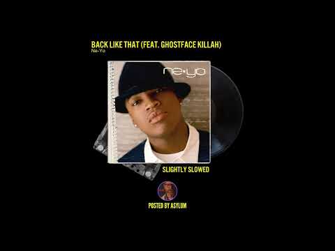 Ne-Yo - Back Like That (feat. Ghostface Killah) [Slightly Slowed]