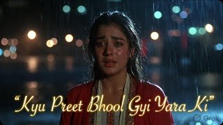 Download lagu Kyu Preet Bhool Gyi Yara Ki (Slowed   Reverb) | Sad Love Song | | Lofi Bollywood mp3