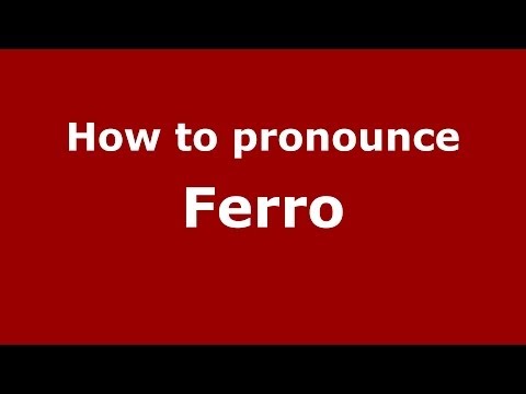 How to pronounce Ferro