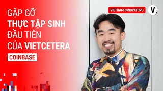 Gặp gỡ thực tập sinh đầu tiên của Vietcetera -  Kalvin Lam, Software Engineer, Coinbase