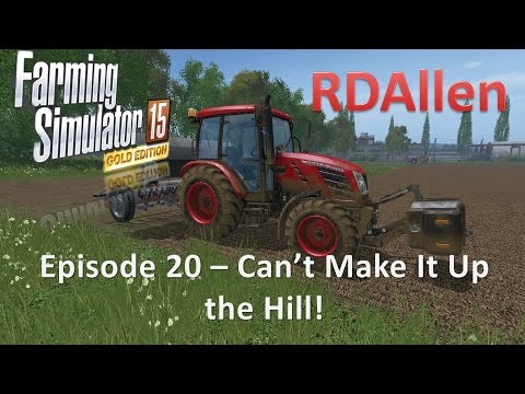 Farming Simulator 15 Gold Edition Sosnovka E20 - Cannot Make it Up the Hill!