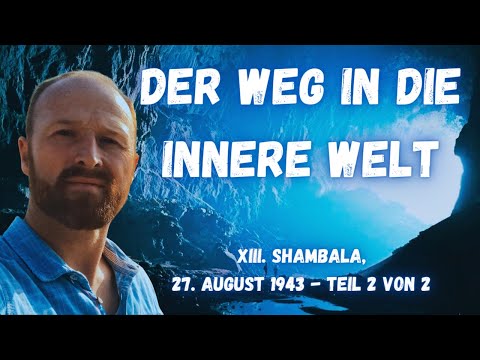 Der Weg in die innere Welt - 13, 2/2: Shambala, 27. August 1943 - Die Heimkehr des Otto Rahn