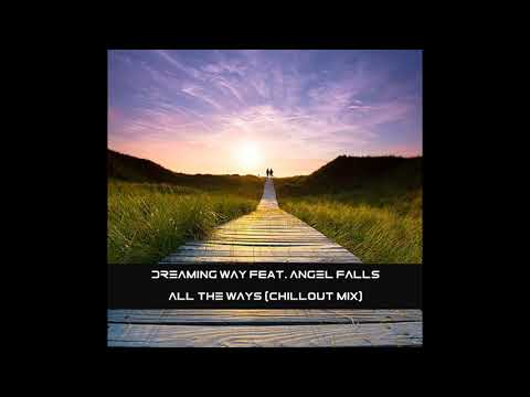 Dreaming Way feat. Angel Falls - All The Ways