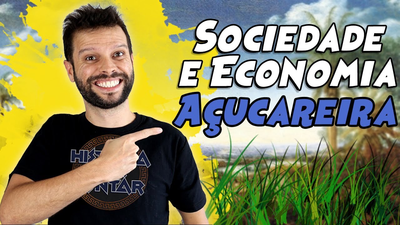 #05 - Economia e Sociedade Açucareira - Brasil Colonial