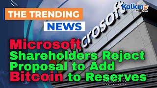 Microsoft Shareholders Reject Proposal to Add Bitcoin to Reserves