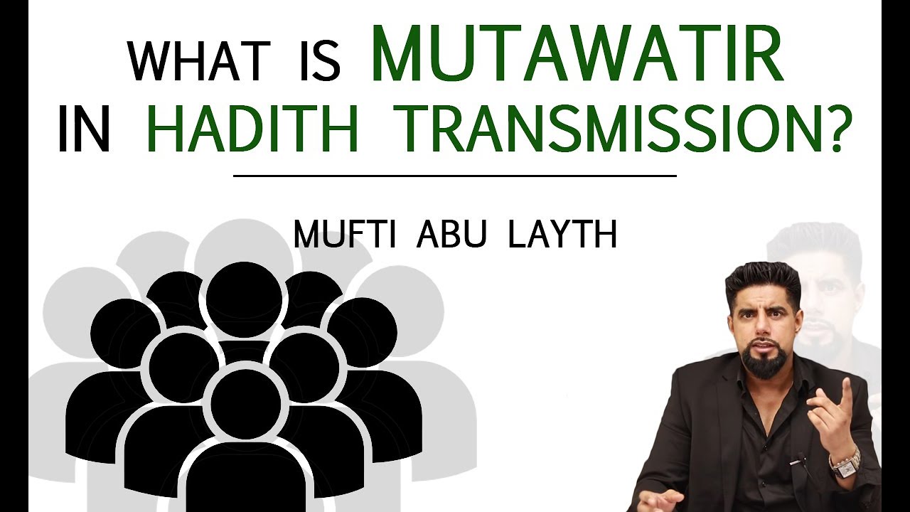 What is Mutawatir in Hadith Transmission | Mufti Abu Layth