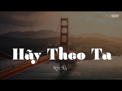 Hãy Theo Ta - Ngọc Huy | Oneway Worship | Thánh Ca Tin Lành