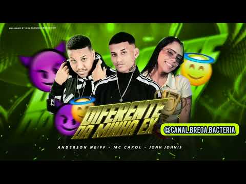ANDERSON NEIFF E MC CAROL & JOHN JOHNIS - DIFERENTE DA MINHA EX - (REMIX BREGA FUNK)
