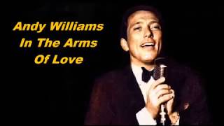 Andy Williams........In The Arms Of Love..