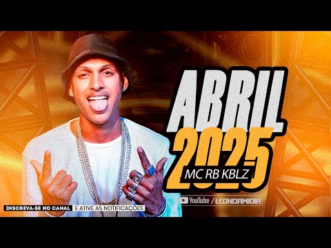 MC RB KBLZ - EP DE ABRIL 2025 (MÚSICAS NOVAS) PRA PAREDÃO