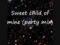 sweet child of mine (party mix) 