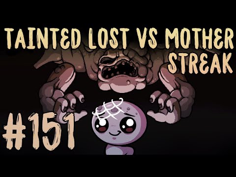 TAINTED LOST VS MOTHER STREAK #151 [The Binding of Isaac: Repentance]