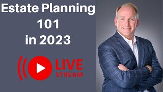 Estate Planning 101 in 2023