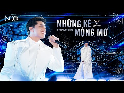 NHỮNG KẺ MỘNG MƠ | NOO PHƯỚC THỊNH at V CONCERT RẠNG RỠ VIỆT NAM