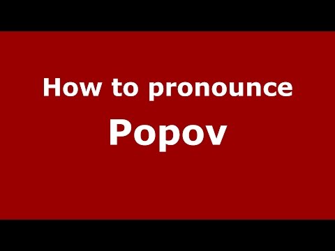 How to pronounce Popov