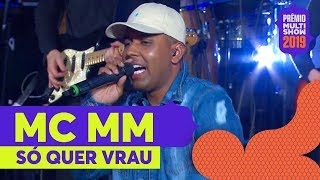 Só Quer Vrau (Ao vivo) - MC MM | ESQUENTA PRÊMIO MULTISHOW | Música Multishow