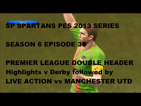 PES 2013 MASTER LEAGUE SERIES - SE 6 EP 38 - MAN UTD v SP SPARTANS - LIVE PREMIER LGE