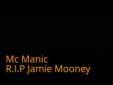 Mc Manic Aka Pearcyyyy - Respect Everybody - R.I.P Jamie Mooney
