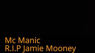 Mc Manic Aka Pearcyyyy - Respect Everybody - R.I.P Jamie Mooney