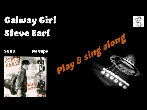 Galway Girl  Steve Earl  play & sing along with chords lyrics tabs for guitar & Karaoke