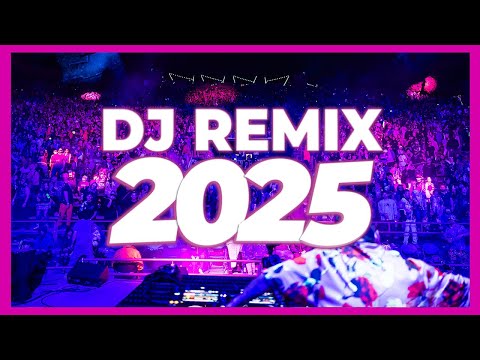 DJ REMIX 2025 - Remixes & Mashups of Popular Songs 2025 | DJ Remix Club Music Disco DJ Mix 2024