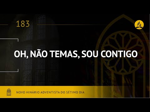 Novo Hinário Adventista • Hino 183 • Oh, Não Temas, Sou Contigo • (Lyrics)