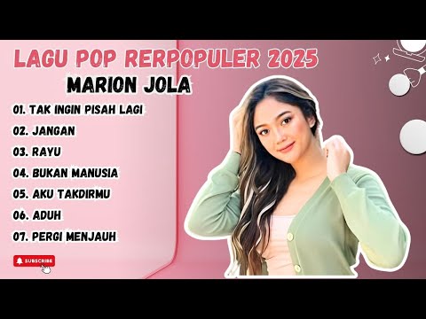 MARION JOLA - TAK INGIN PISAH LAGI - JANGAN - AYU - BUKAN MANUSIA - LAGU POP TERPOPULER 2025