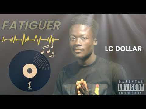 LC DOLLAR  - FATIGUER ( AUDIO OFFICIEL )