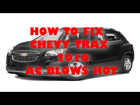 How To Fix Chevy Trax 2016 Air Conditioner Only Blows Hot Air