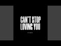 Can T Stop Loving You