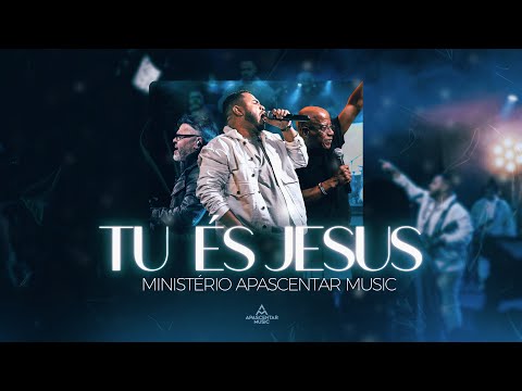 Ministério Apascentar Music - Tu és Jesus