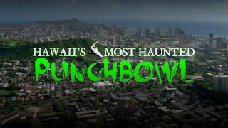 Hawaii's Most Haunted: Punchbowl