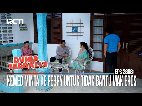 Kemed Minta Ke Febry Untuk Tidak Bantu Mak Eros - Dunia Terbalik