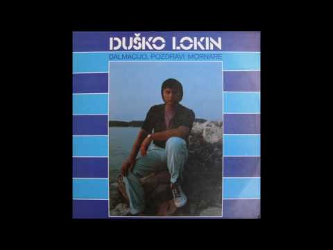 DUSKO LOKIN  -  DALMACIJO POZDRAVI MORNARE audio