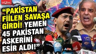 "Ortalık karıştı!" Yemen Pakistan ve Suudi Arabistan'a ölümcül darbeyi vurdu! - Cevat Gök