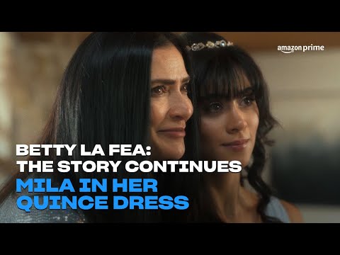 Betty La Fea: The Story Continues | Mila Hates Quince Dress | Amazon Prime
