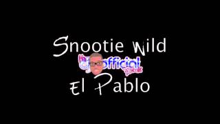 SNOOTIE WILD ELPABLO