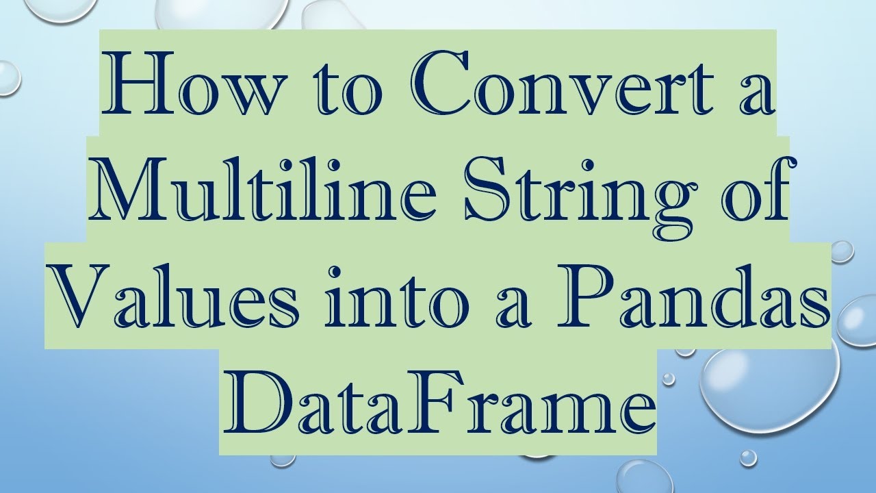 How to Convert a Multiline String of Values into a Pandas DataFrame