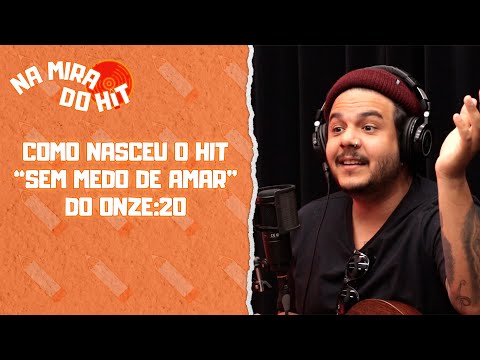 COMO NASCEU O HIT “SEM MEDO DE AMAR" DO ONZE:20 | CORTES DO MIRA