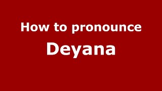 How to pronounce Deyana