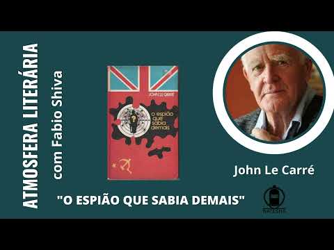 O ESPIÃO QUE SABIA DEMAIS – John Le Carré (Atmosfera Literária)