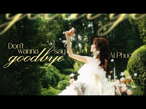 ÁI PHƯƠNG - DON’T WANNA SAY GOODBYE (Official Visualizer)