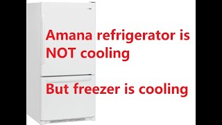 Amana refrigerator not cooling but freezer is cooling — how I fixed it (Model ABB1927DEW)