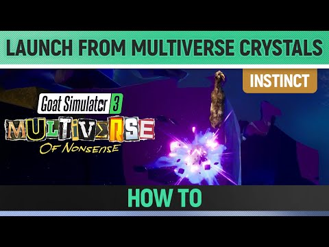 Goat Simulator 3: Multiverse of Nonsense - Instinct - Launch Yourself from Multiverse Crystals